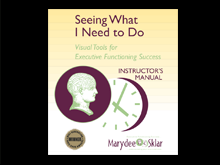 vidPlaceholder Seeing What I Need To Do: Visual Tools for Executive Functioning Success - Instructor’s Manual