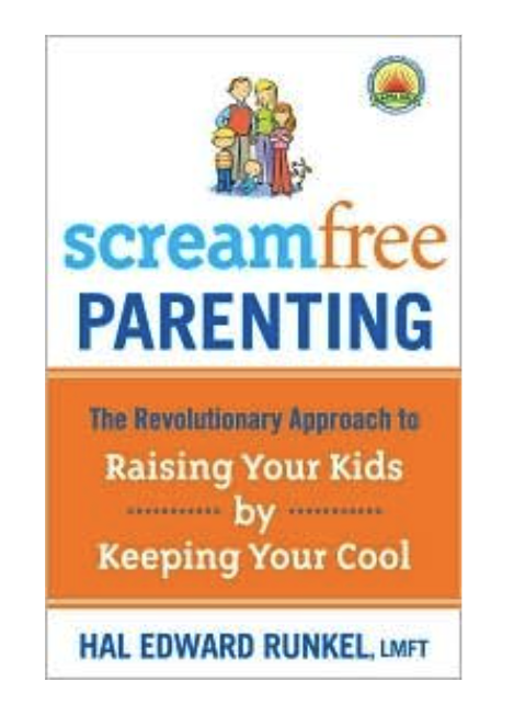 Scream Free Parenting