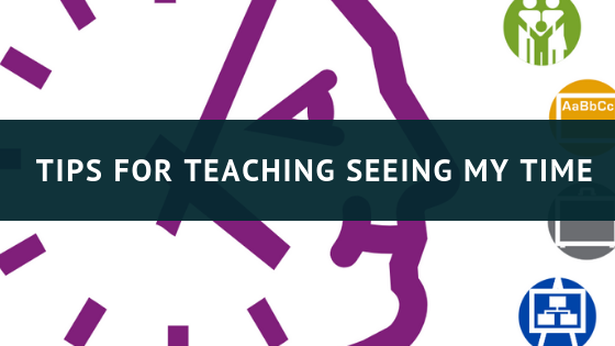 Tips for teaching seeing my time