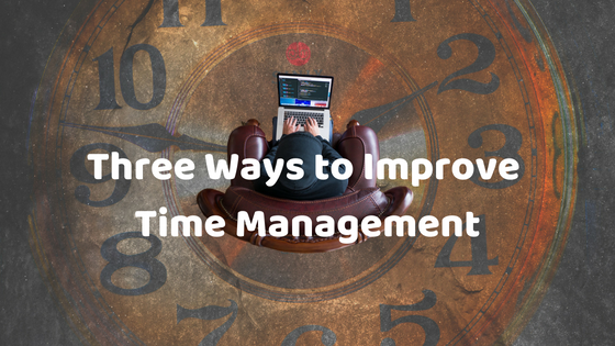 Three Ways to Improve Time Management