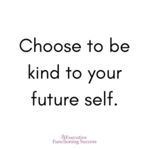 Quote, Choose to be kind to your future self
