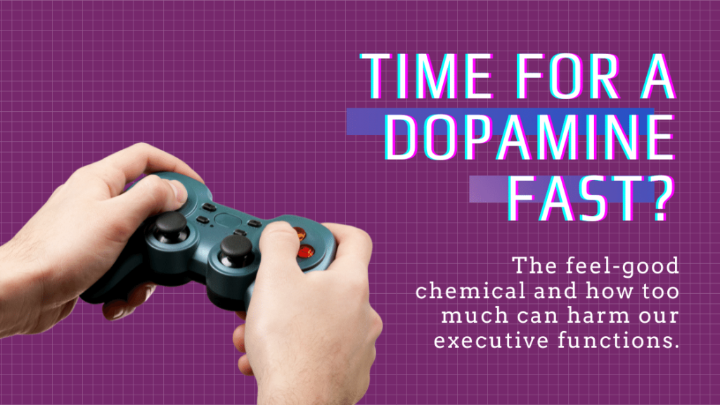 Time for a dopamine fast? How too much can hurt our executive functions