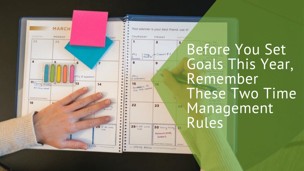 Before You Set Goals This Year, Remember These Time Management Rules