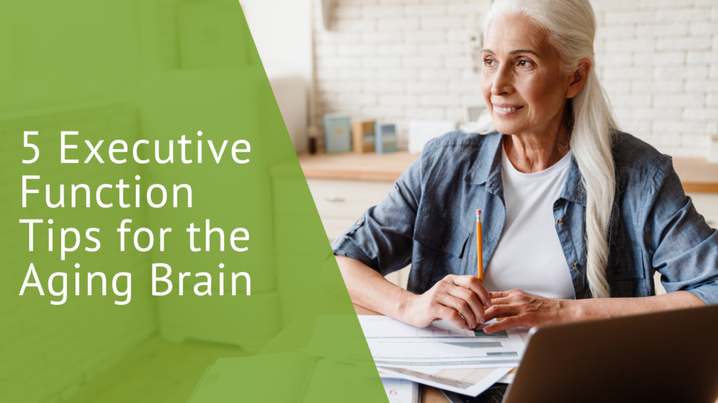 6 Executive Function Tips for the Aging Brain