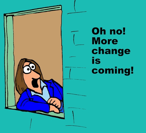 Funny cartoon with caption "oh no, more change is coming"