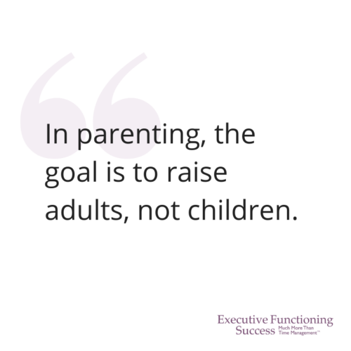 Quote from Marydee Sklar: "The goal is to raise adults, not parents."