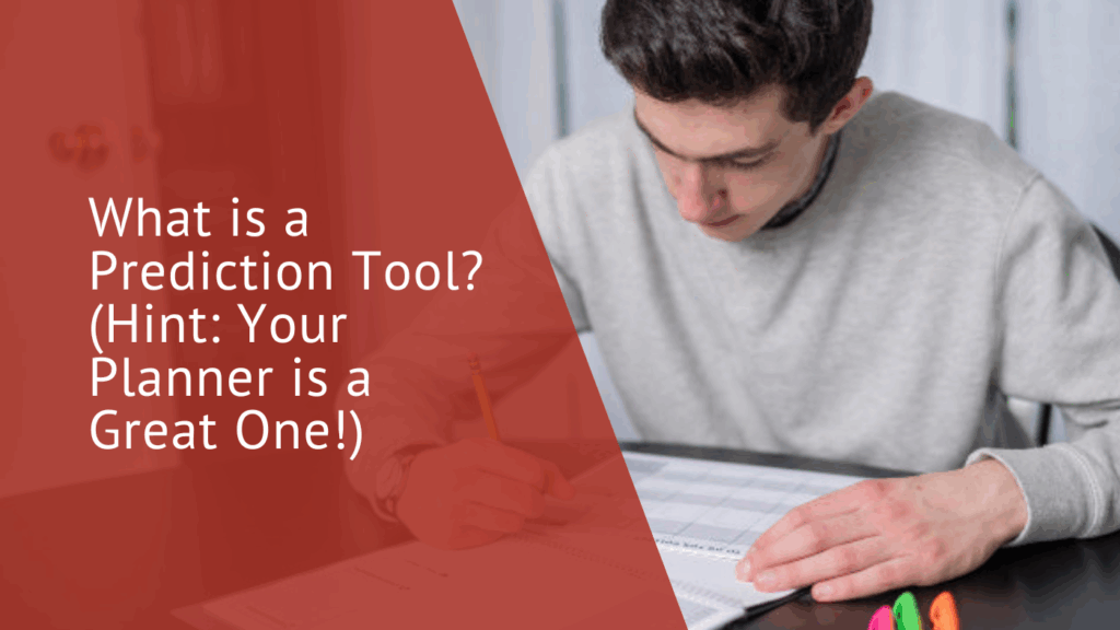Title: What is a Prediction Tool? And Why Your Student's Planner Should Be One, image of a teen boy focusing on writing in his academic year planner at a table
