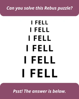 Can you solve this one? Take a guess in the comments before you scroll down. ??
.?
.?
.?
.?
.?
.?
.?
.?
.?
.?
Answer: Eiffel Tower! ?
?
Say "I fell" out loud a few times and you'll hear it. Then look at the shape the words make on the page. How'd you do?